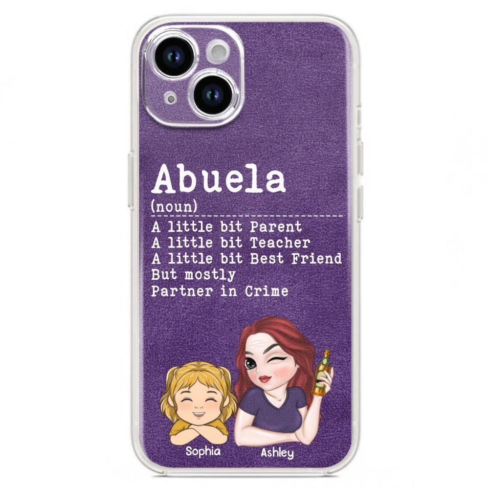 Grandma A Little Bit Parent, Teacher, Best Friend, Partner In Crime - Personalized Custom Phone Case