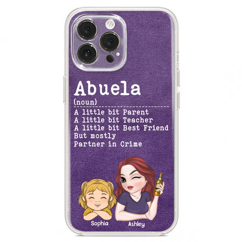 Grandma A Little Bit Parent, Teacher, Best Friend, Partner In Crime - Personalized Custom Phone Case