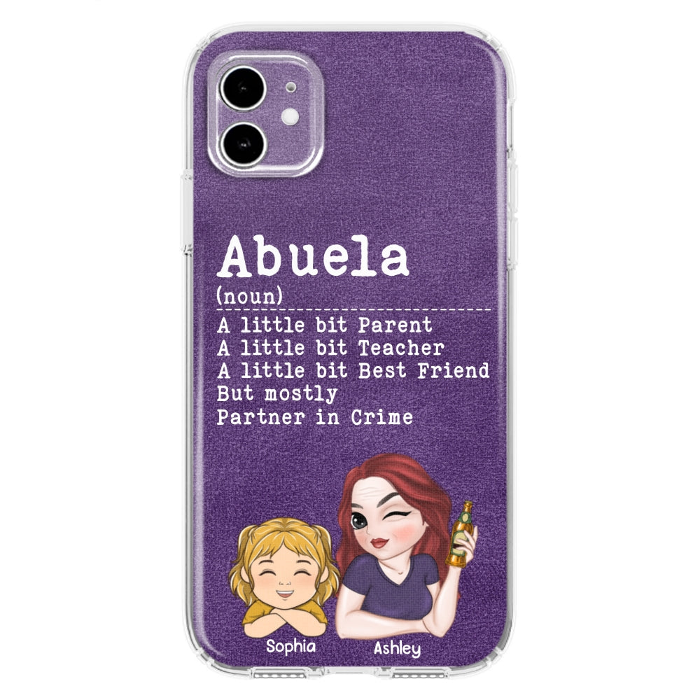 Grandma A Little Bit Parent, Teacher, Best Friend, Partner In Crime - Personalized Custom Phone Case