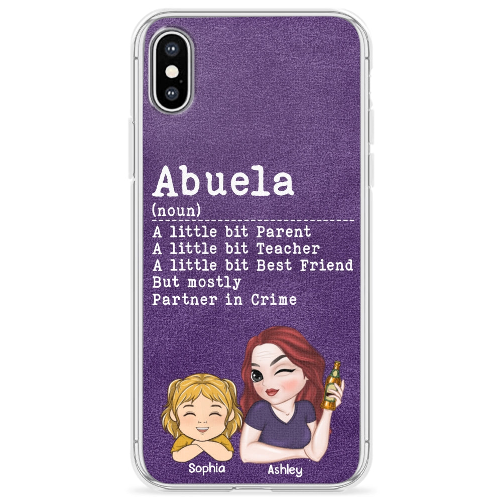 Grandma A Little Bit Parent, Teacher, Best Friend, Partner In Crime - Personalized Custom Phone Case