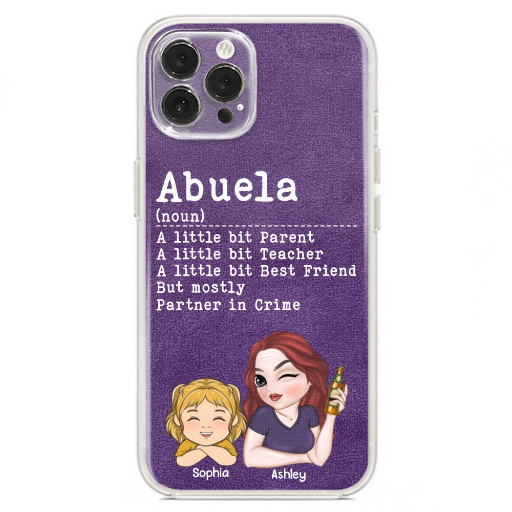 Grandma A Little Bit Parent, Teacher, Best Friend, Partner In Crime - Personalized Custom Phone Case