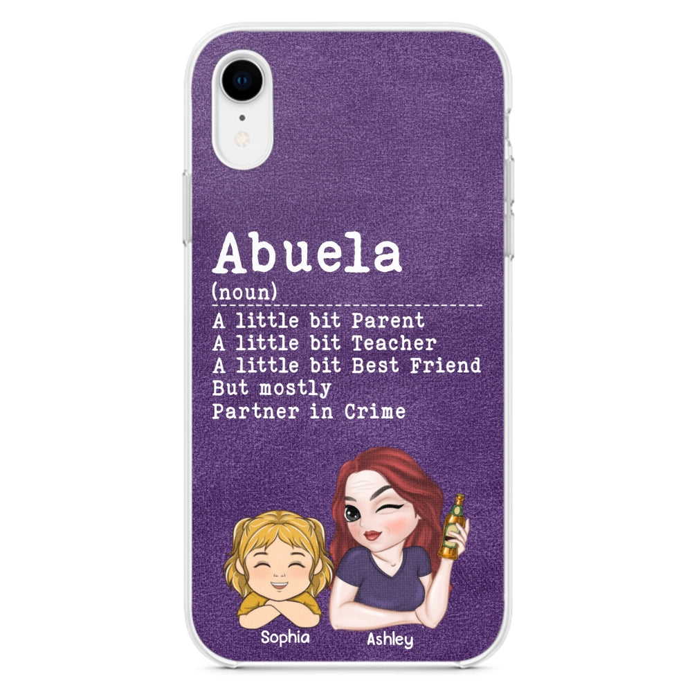 Grandma A Little Bit Parent, Teacher, Best Friend, Partner In Crime - Personalized Custom Phone Case