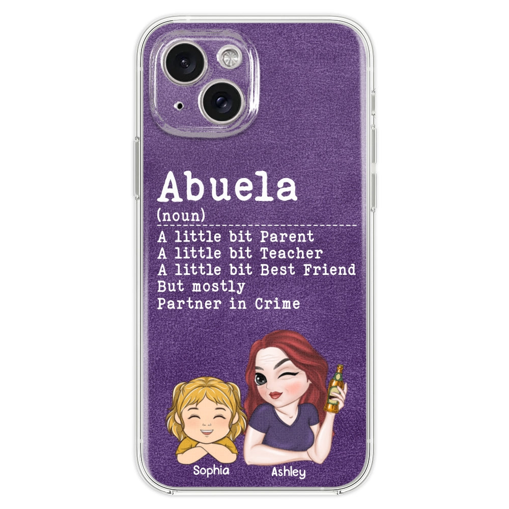 Grandma A Little Bit Parent, Teacher, Best Friend, Partner In Crime - Personalized Custom Phone Case