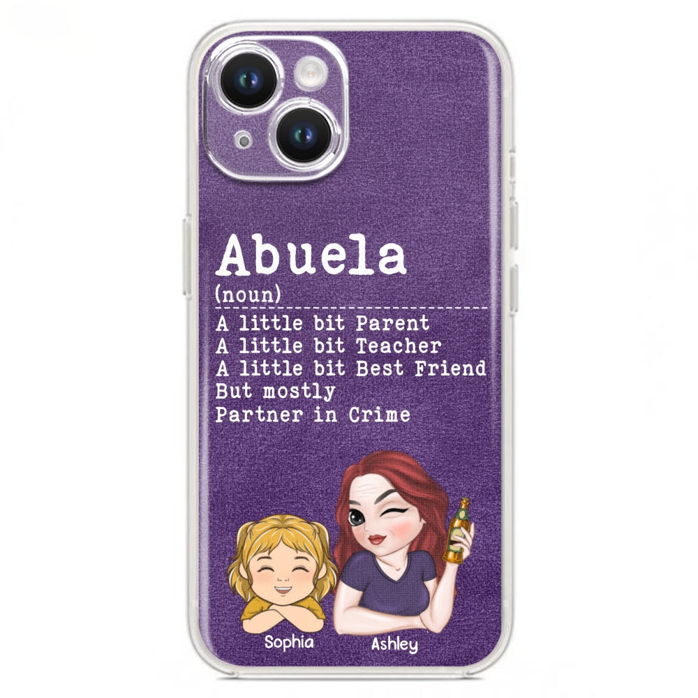 Grandma A Little Bit Parent, Teacher, Best Friend, Partner In Crime - Personalized Custom Phone Case