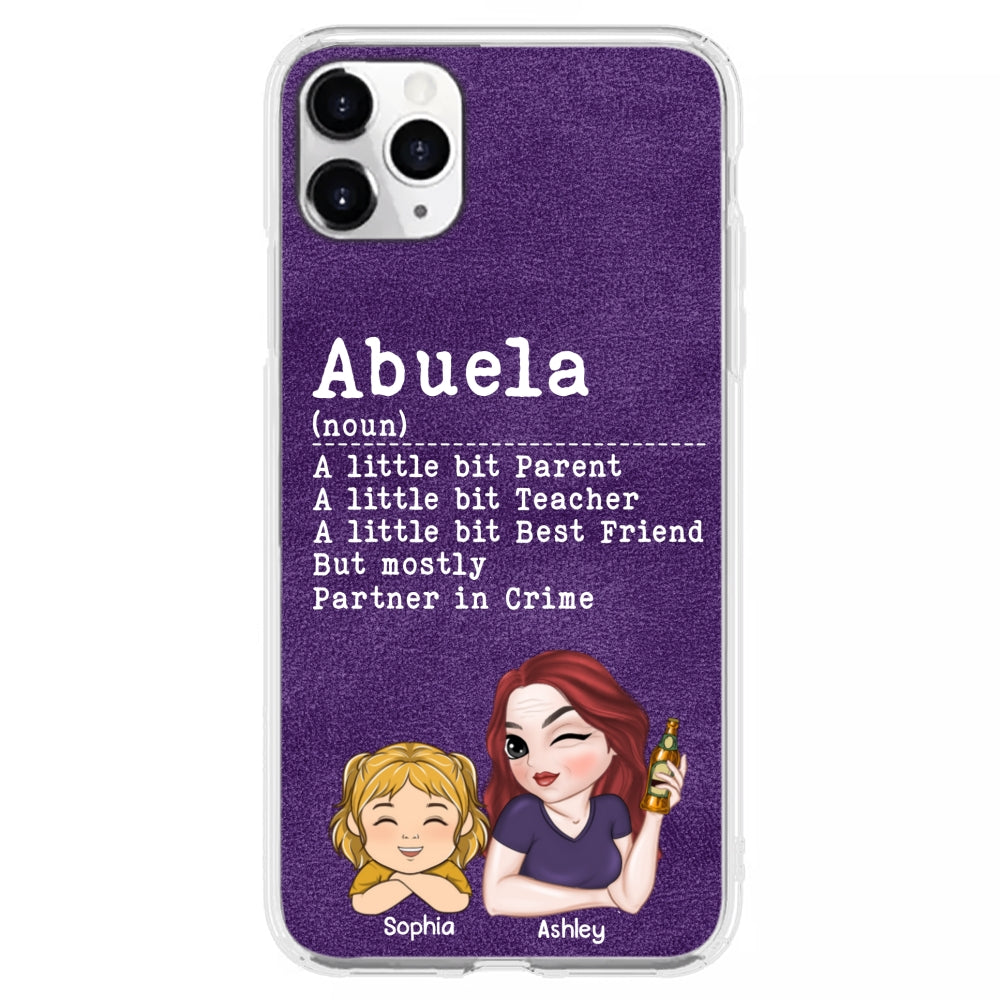 Grandma A Little Bit Parent, Teacher, Best Friend, Partner In Crime - Personalized Custom Phone Case