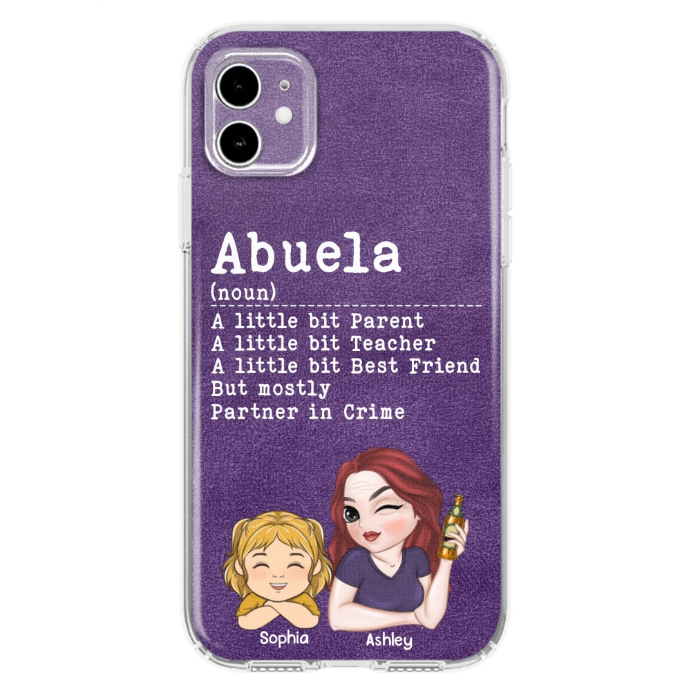 Grandma A Little Bit Parent, Teacher, Best Friend, Partner In Crime - Personalized Custom Phone Case
