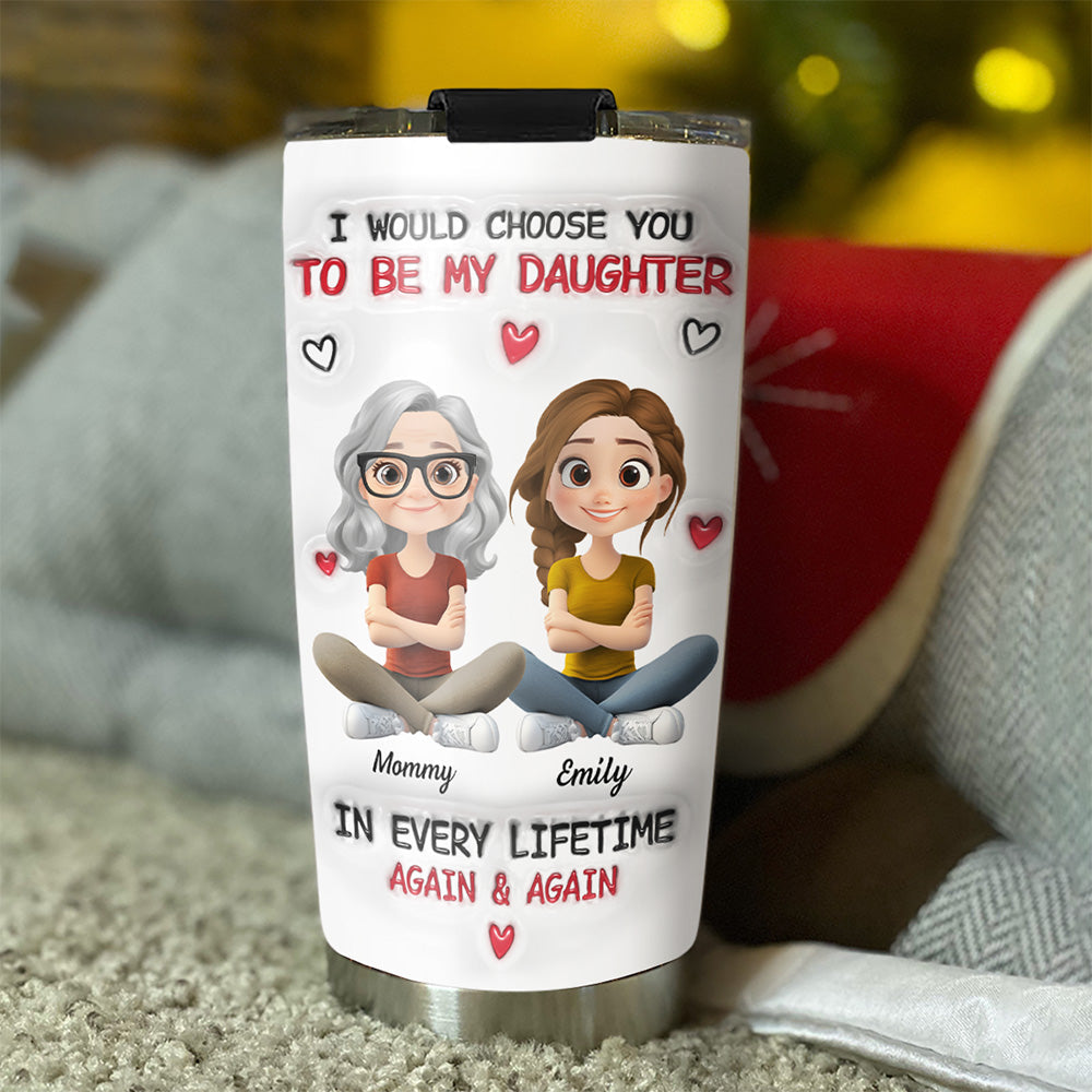 Always Choose You - Personalized Custom 3D Inflated Effect Tumbler