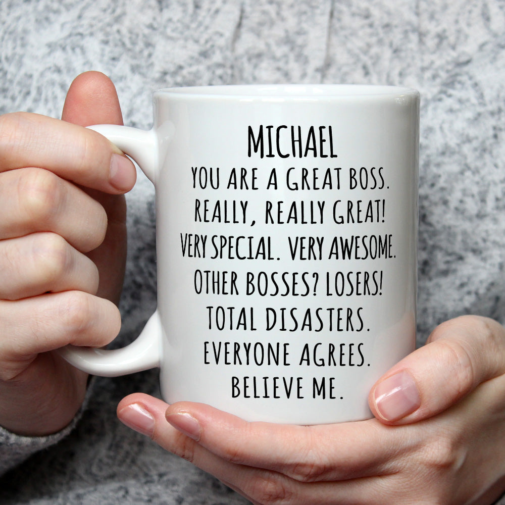 Believe Me You Are A Great Boss - Personalized Custom Coffee Mug