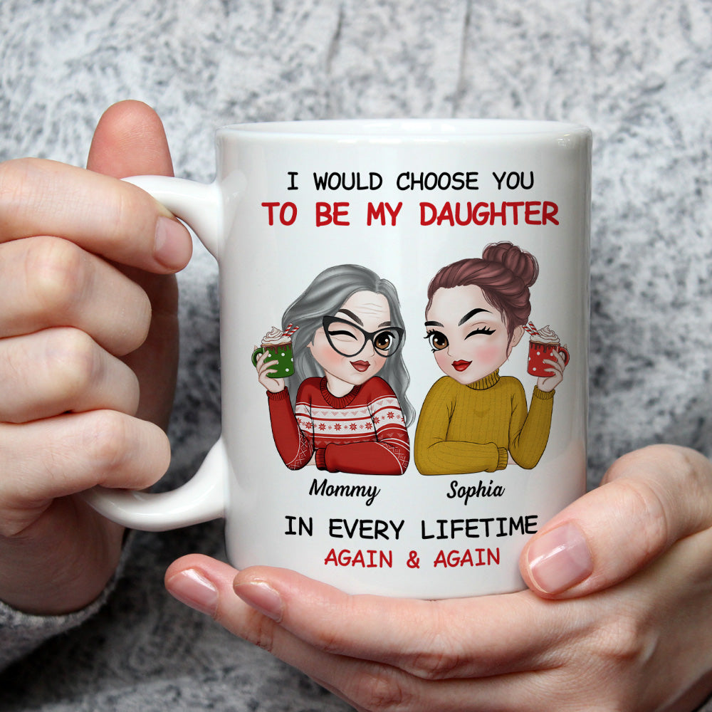 Always Choose You Mom And Daughter 2 - Personalized Custom Coffee Mug