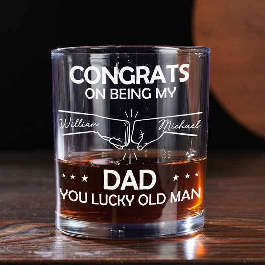 Dad Is A Lucky Old Man - Personalized Custom Whiskey Glass