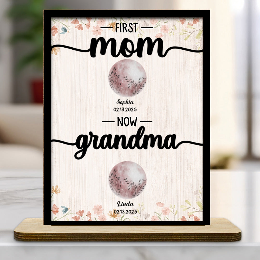 First Mom Now Grandma Floral Birth Moon - Personalized Custom 2-Layer Wood Plaque With Flat Base