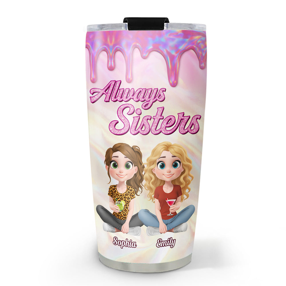 Always Sisters - Personalized Custom Tumbler