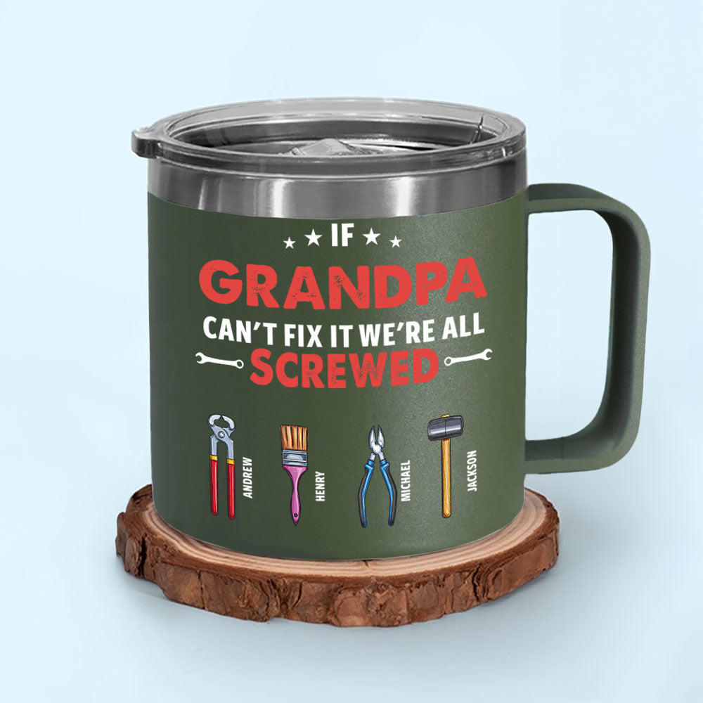 If Grandpa Dad Can Not Fix - Personalized Custom 14oz Stainless Steel Tumbler With Handle
