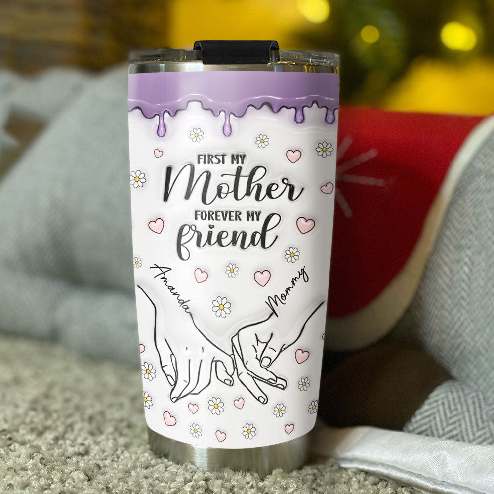 First My Daughter Forever My Friend - Personalized Custom 3D Inflated Effect Tumbler