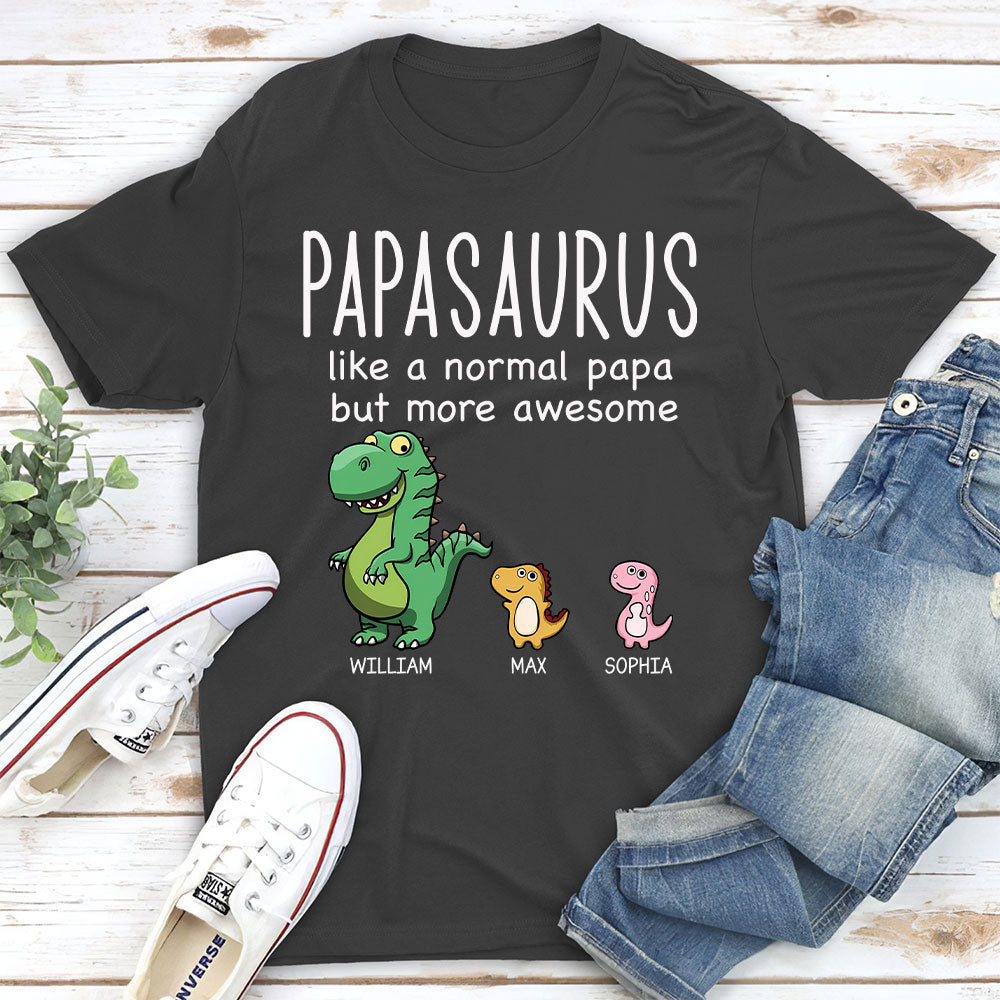 Like A Normal Papa But More Awesome - Personalized Custom Shirt