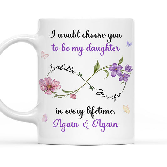 Always Choose You My Daughter Flowers - Personalized Custom Coffee Mug