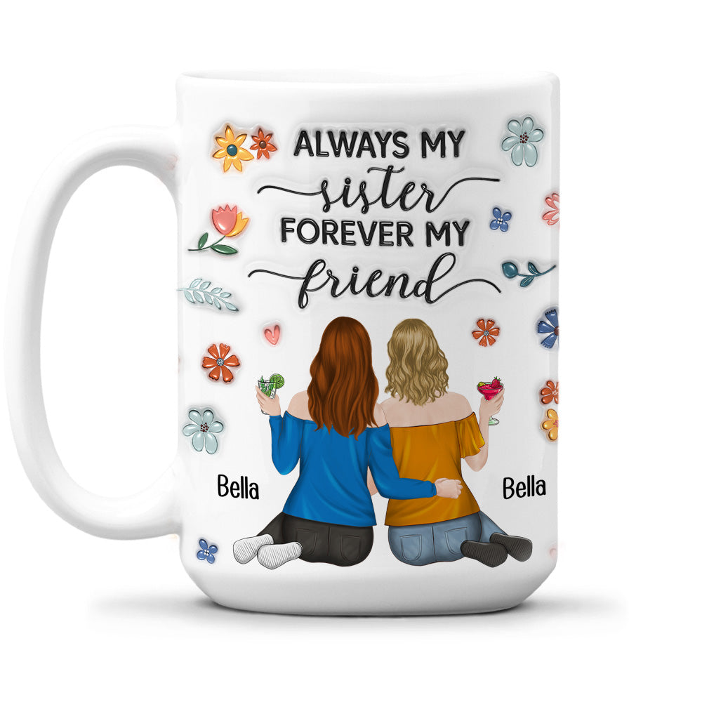 Always My Sister - Personalized Custom 3D Inflated Effect Coffee Mug