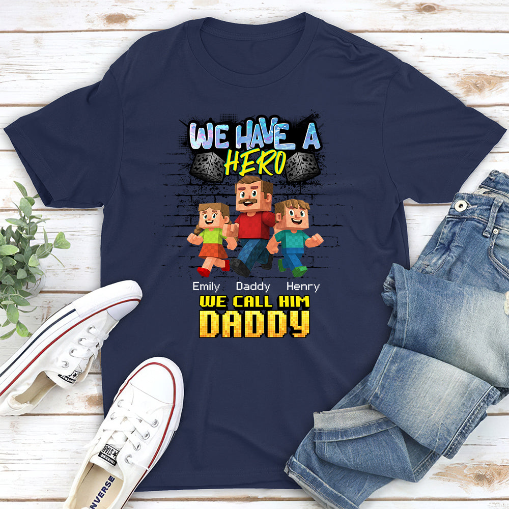 We Have A Hero Called Daddy - Personalized Custom Shirt