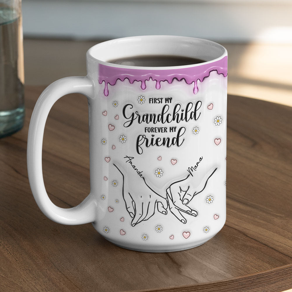First My Granddaughter, Forever My Friend - Personalized Custom 3D Inflated Effect Mug