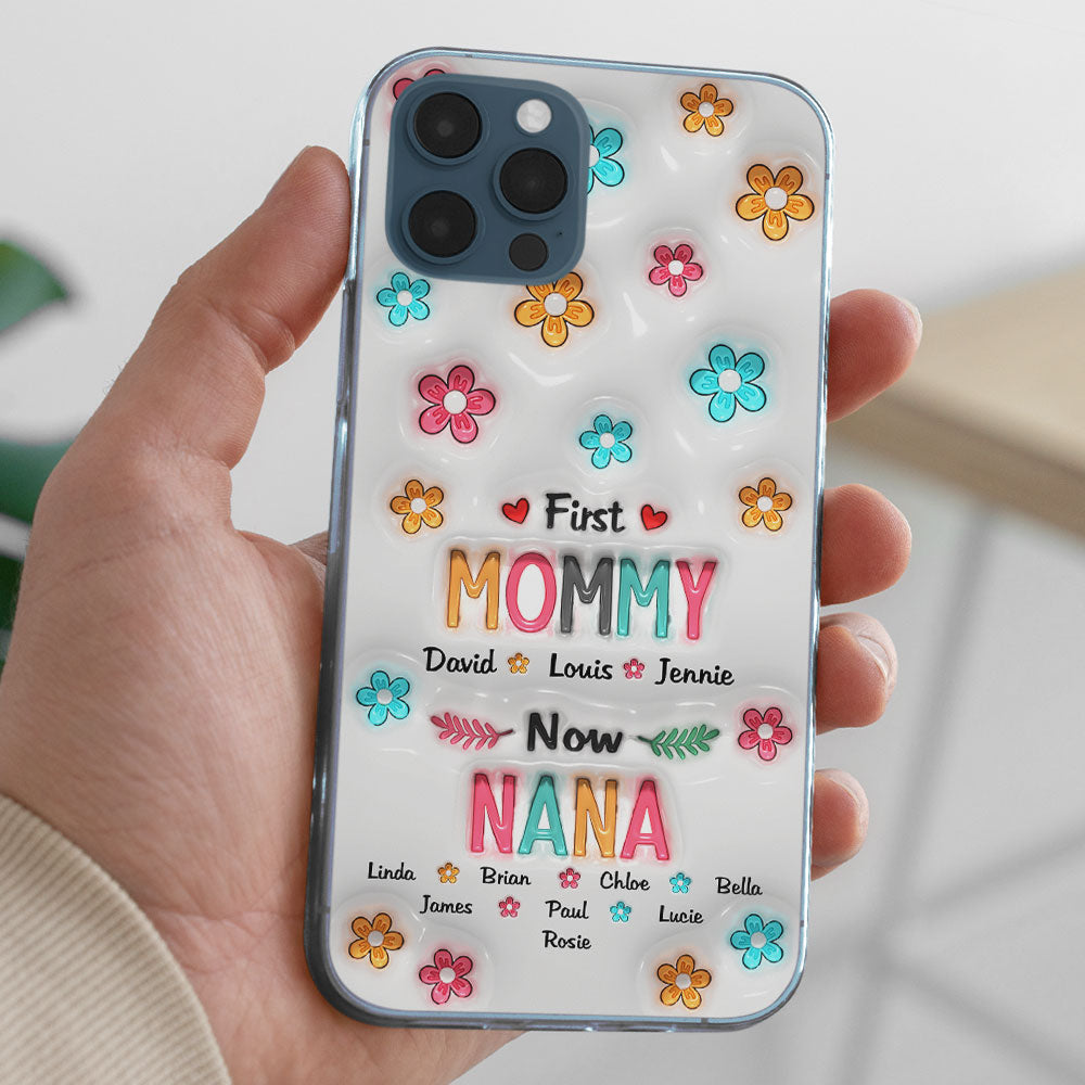 First Mom Now Nana - Personalized Custom 3D Inflated Effect Phone Case