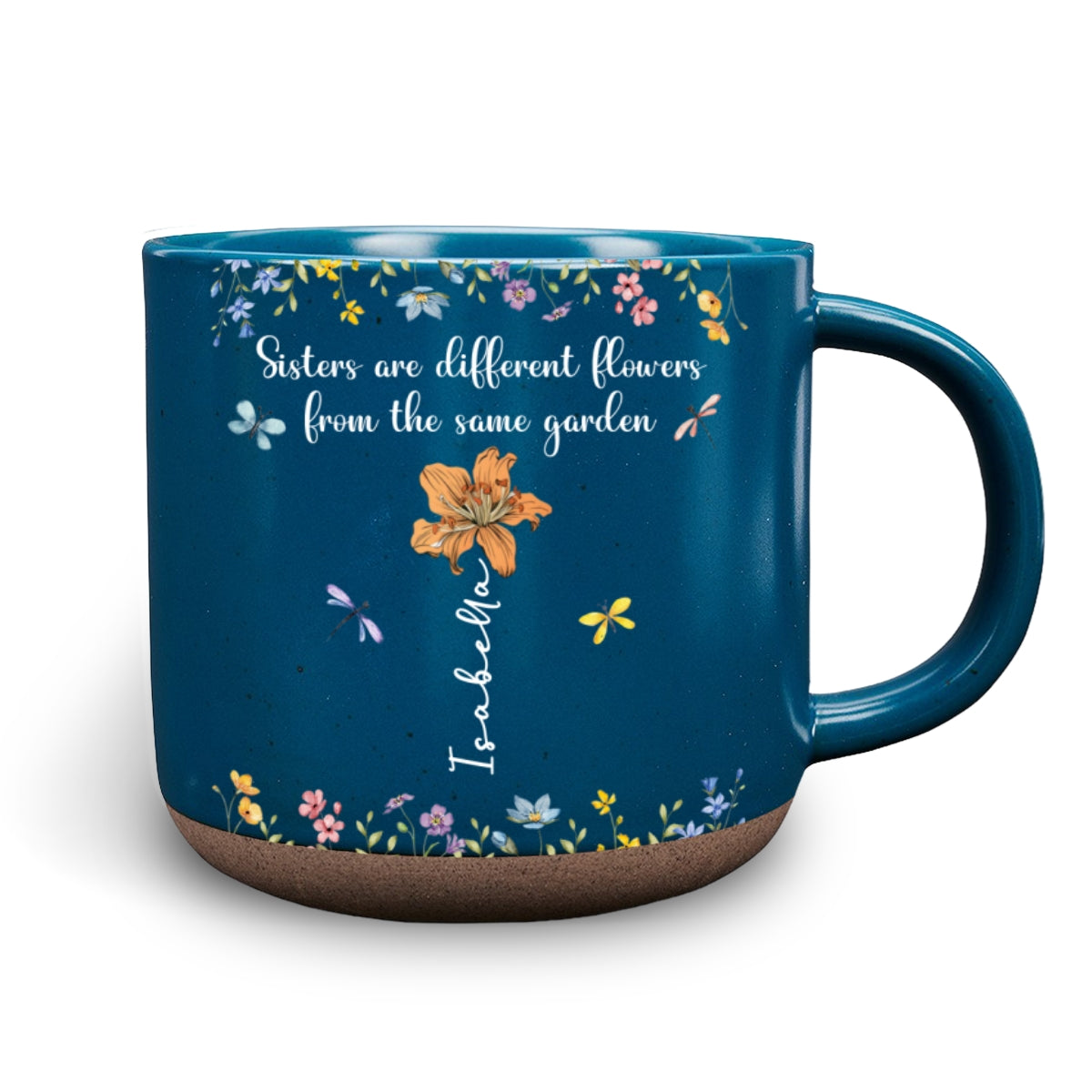 Sisters Are Different Flowers From The Same Garden - Personalized Custom Pottery Mug