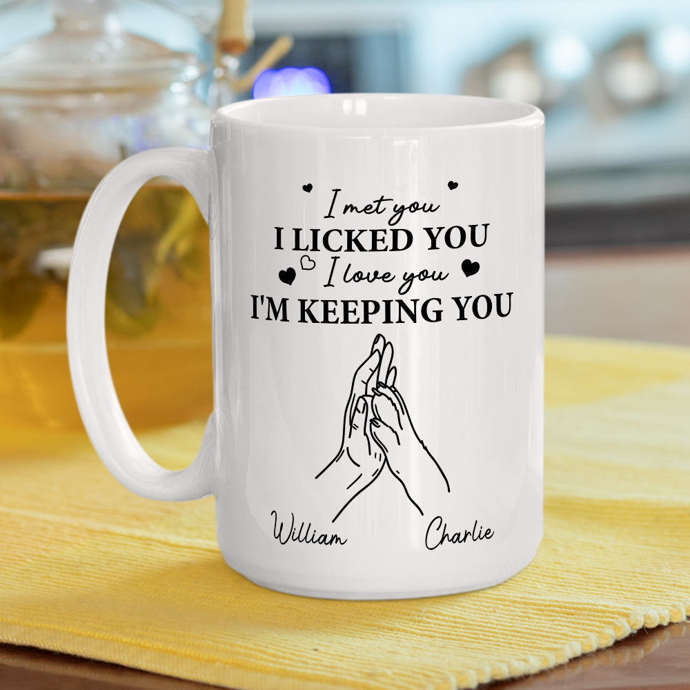 I Licked You -  Personalized Custom Coffee Mug
