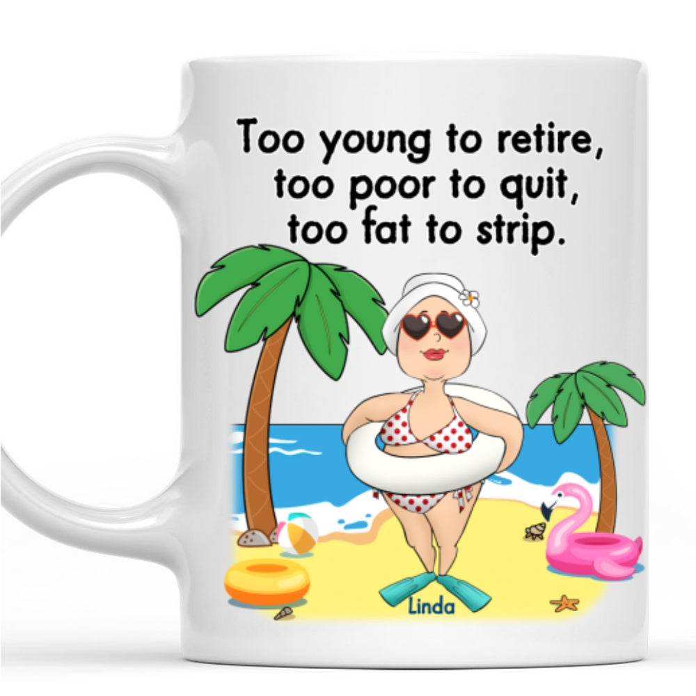 Too Young To Retire - Personalized Custom Coffee Mug