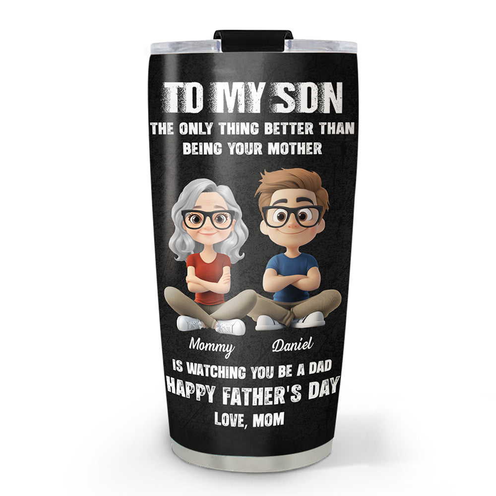 Watching You Be A Daddy - Personalized Custom Tumbler