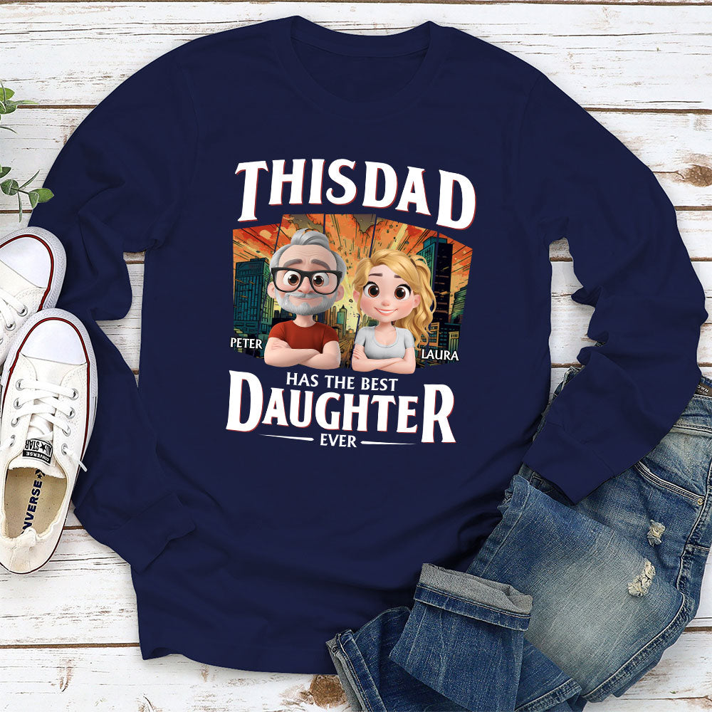 Has The Best Daughter Ever - Personalized Custom Shirt