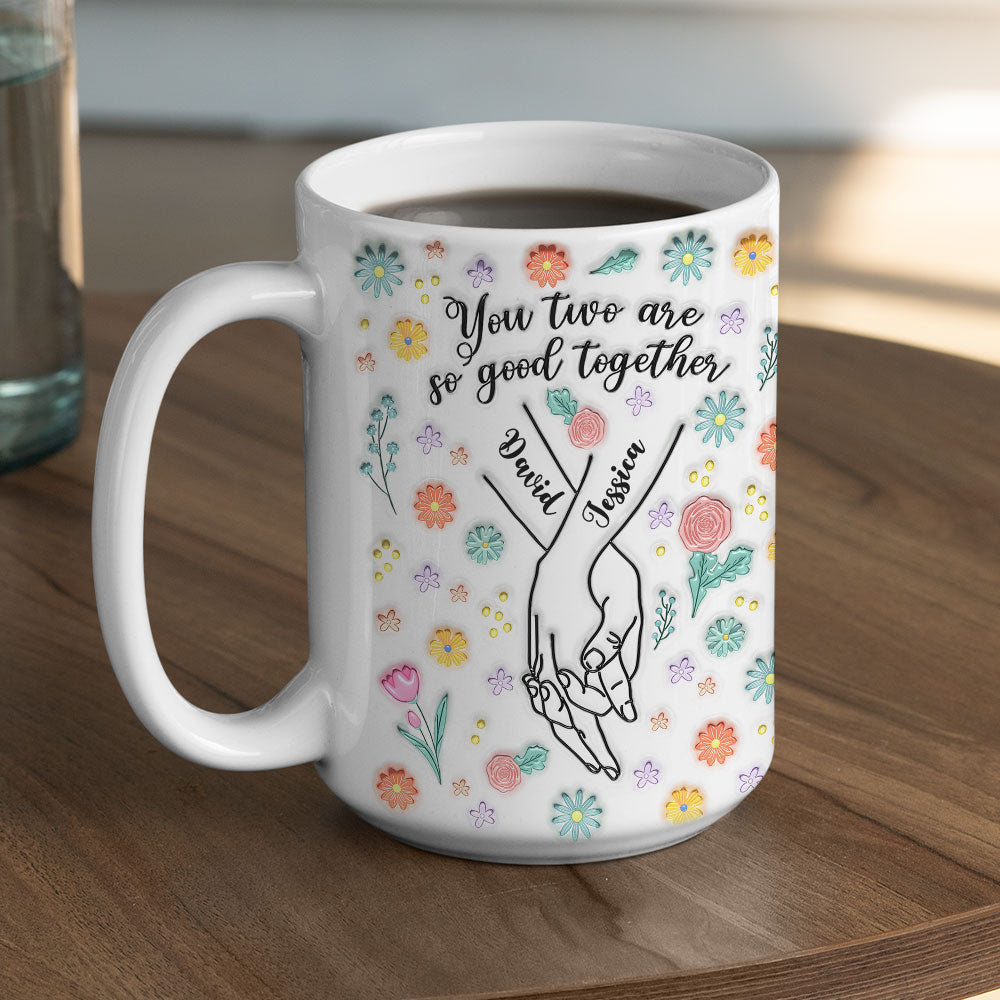 You Two Are So Good Together - Personalized Custom 3D Inflated Effect Mug