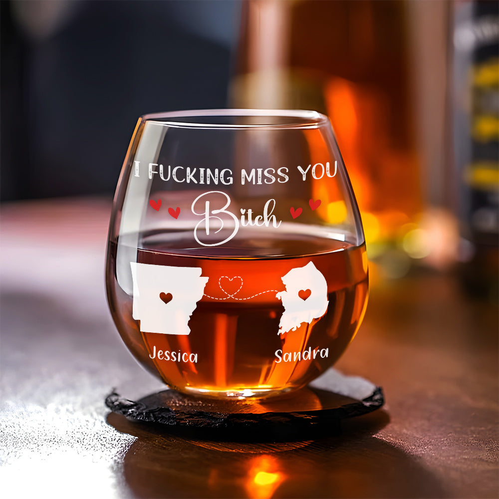I Fucking Miss You Bitch - Personalized Custom Wine Glass