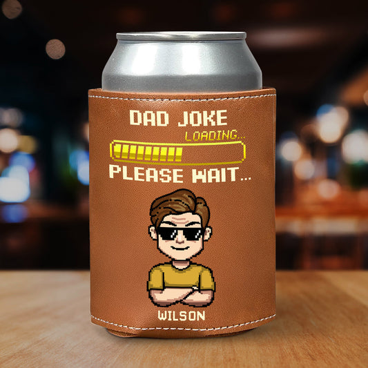 Dad Joke Loading Please Wait - Personalized Custom Leather Can Cooler Holder