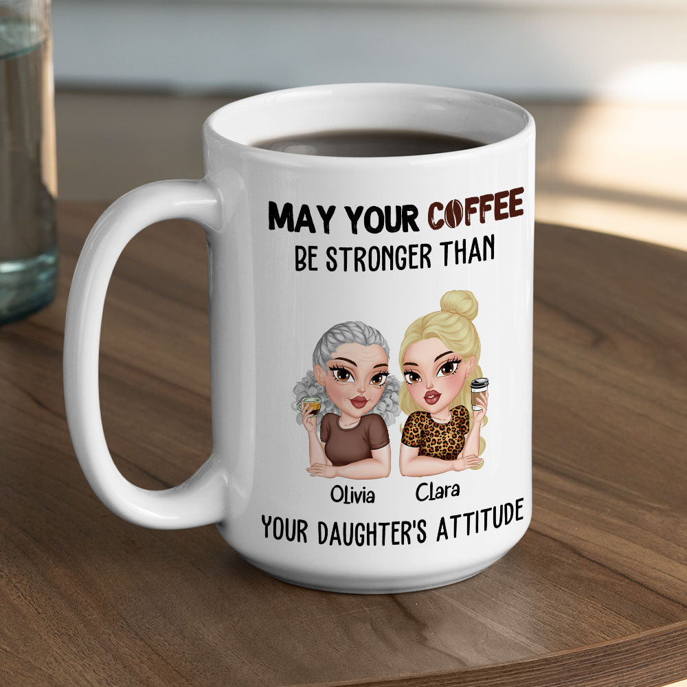 May Your Coffee Be Stronger - Personalized Custom Coffee Mug