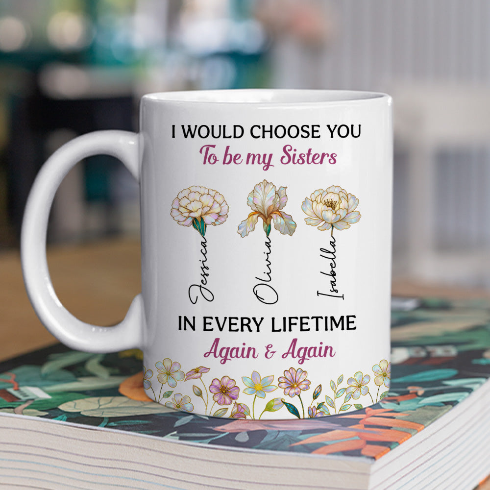 Always Choose You My Sisters - Personalized Custom Coffee Mug