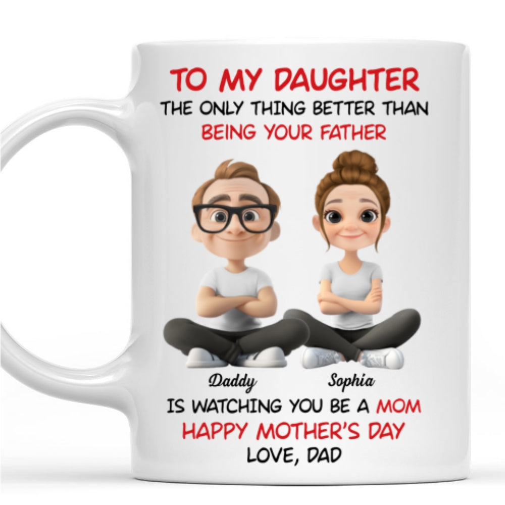 Dad Watching You Become A Mom - Personalized Custom Coffee Mug