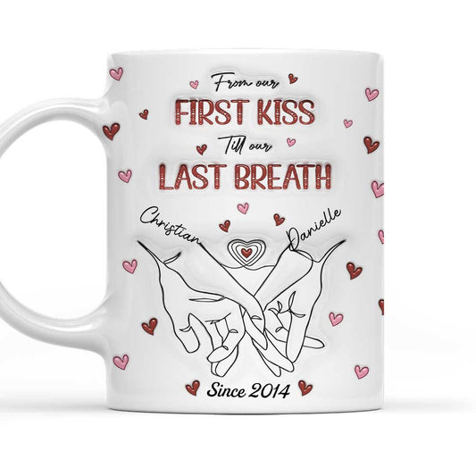 From Our First Kiss Till Our Last Breath - Personalized Custom 3D Inflated Effect Mug