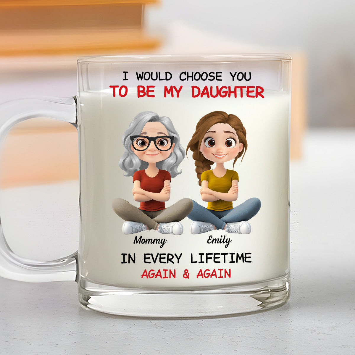 Always Choose You - Personalized Custom Glass Mug