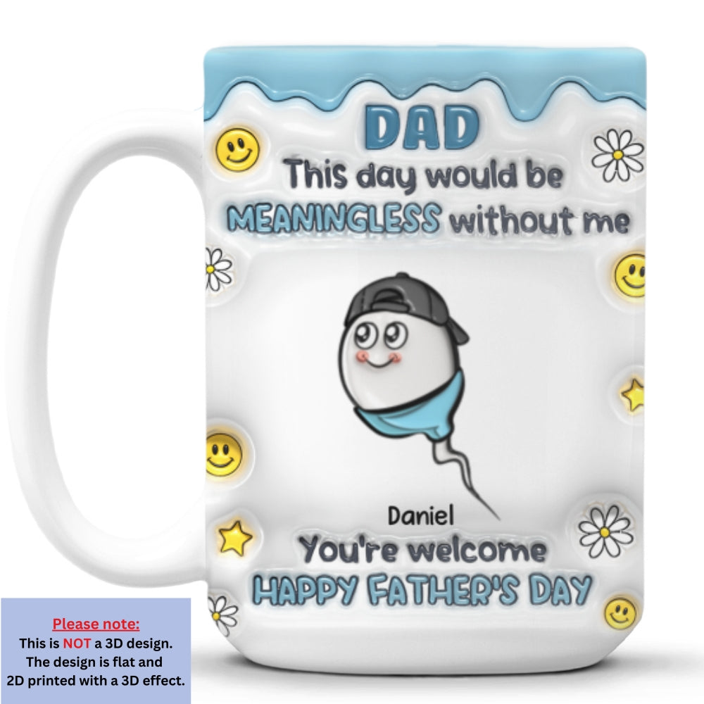 We Would Not Be Here Without You - Personalized Custom 3D Inflated Effect Mug