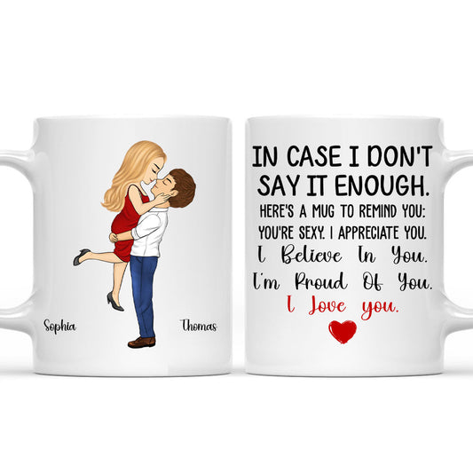 In Case I Do Not Say It Enough - Personalized Custom Coffee Mug