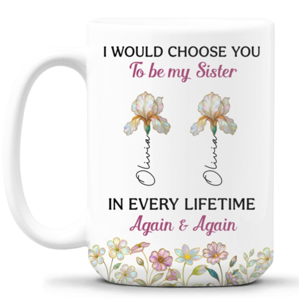 Always Choose You My Sisters - Personalized Custom Coffee Mug