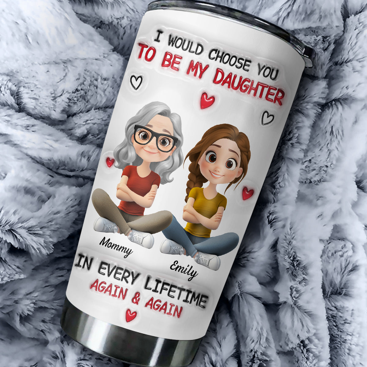 Always Choose You Mom And Daughter 2 - Personalized Custom 3D Inflated Effect Tumbler
