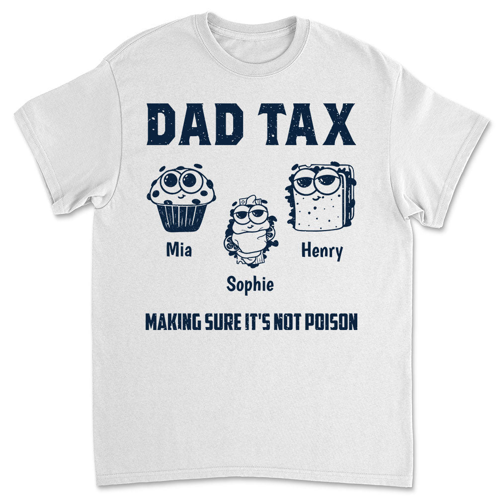 Dad Tax Make Sure No Poison - Personalized Custom Shirt