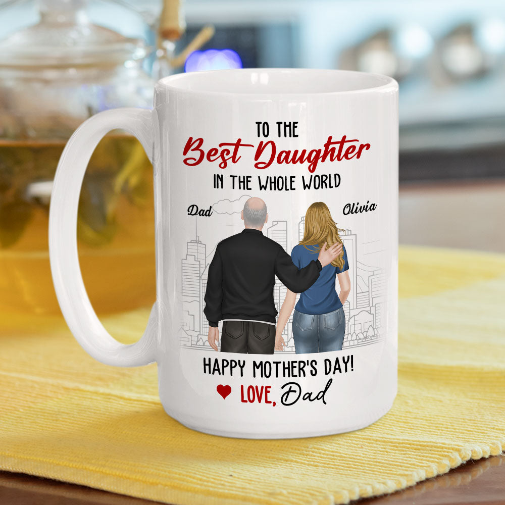 To The Best Daughter Ever - Personalized Custom Coffee Mug