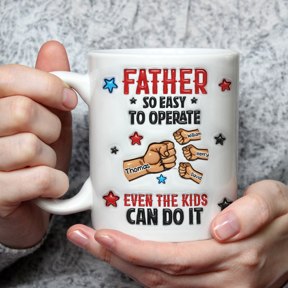 Dad So Easy To Operate - Personalized Custom 3D Inflated Effect Mug