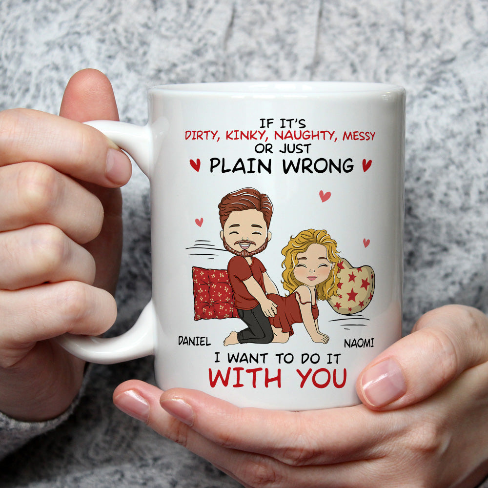 I Want To Do With You - Personalized Custom Coffee Mug
