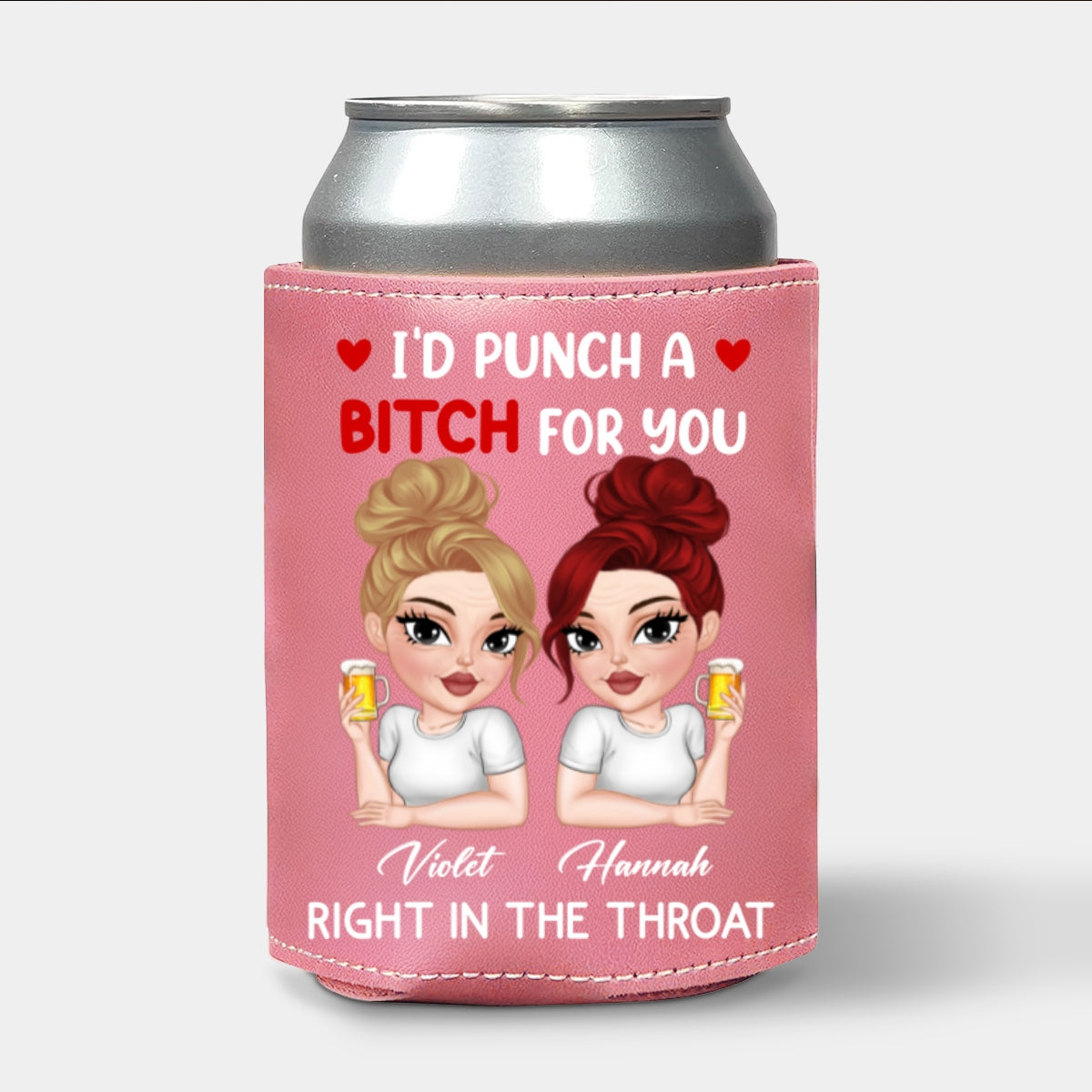 I Punch A Bitch For You My Friend - Personalized Custom Pink Leather Can Cooler Holder