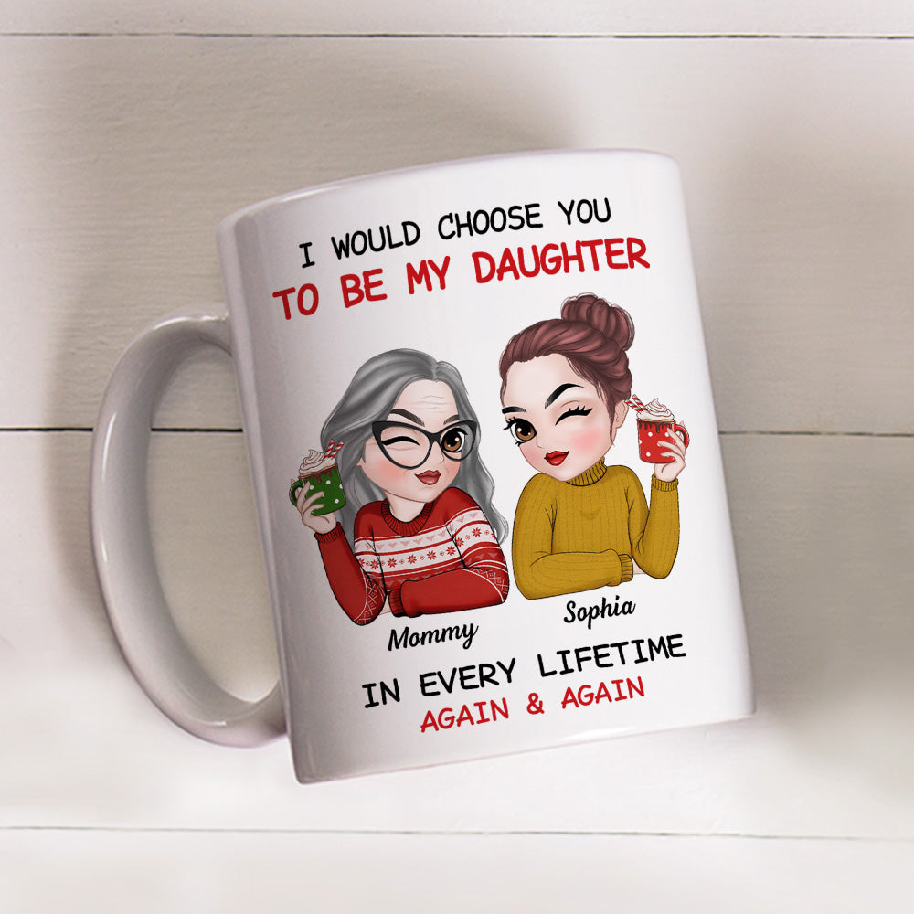 Always Choose You Mom And Daughter 2 - Personalized Custom Coffee Mug