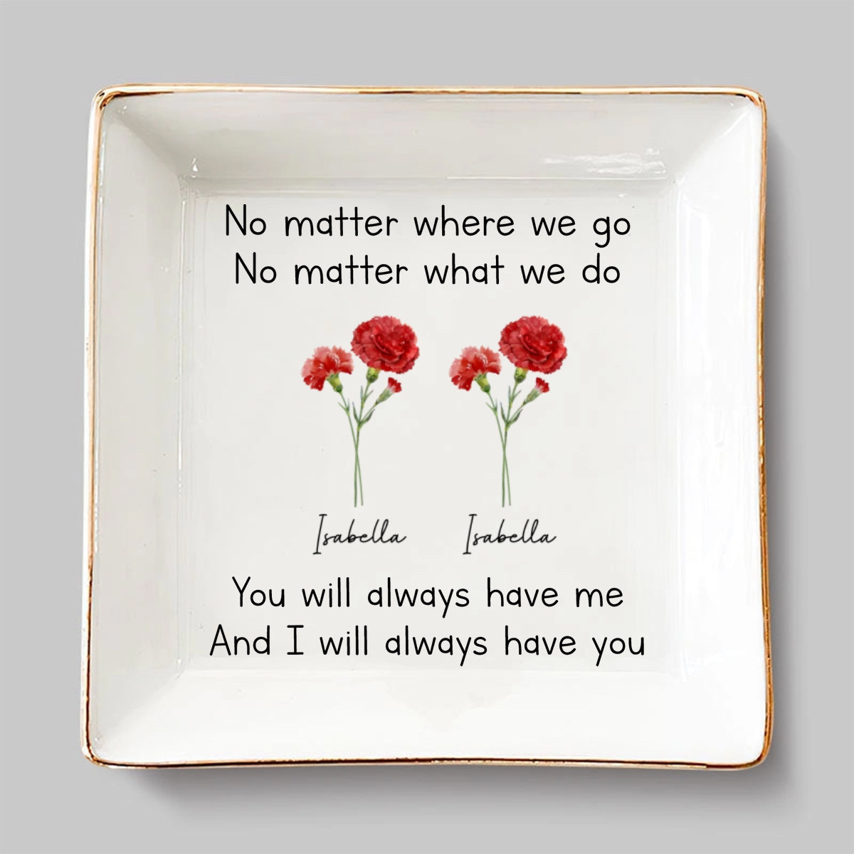 Always Have You - Personalized Custom Jewelry Dish