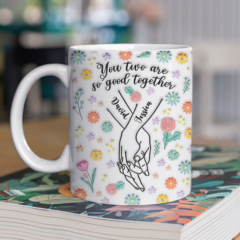 You Two Are So Good Together - Personalized Custom 3D Inflated Effect Mug