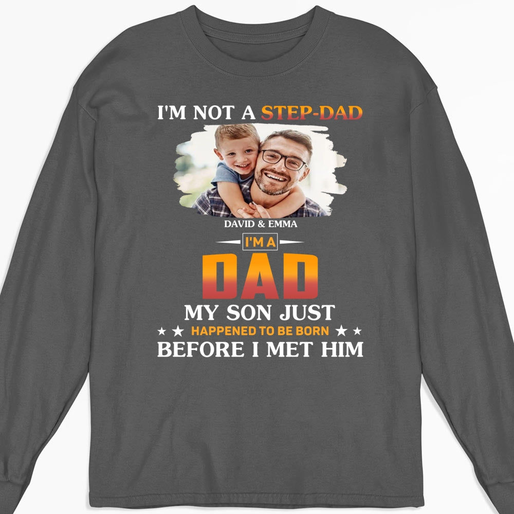 I Am Not A Step Dad Photo - Personalized Custom Shirt